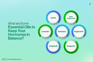 What are Some Essential Oils to Keep Your Hormones in Balance?