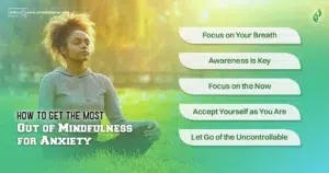 How to Get the Most Out of Mindfulness for Anxiety
