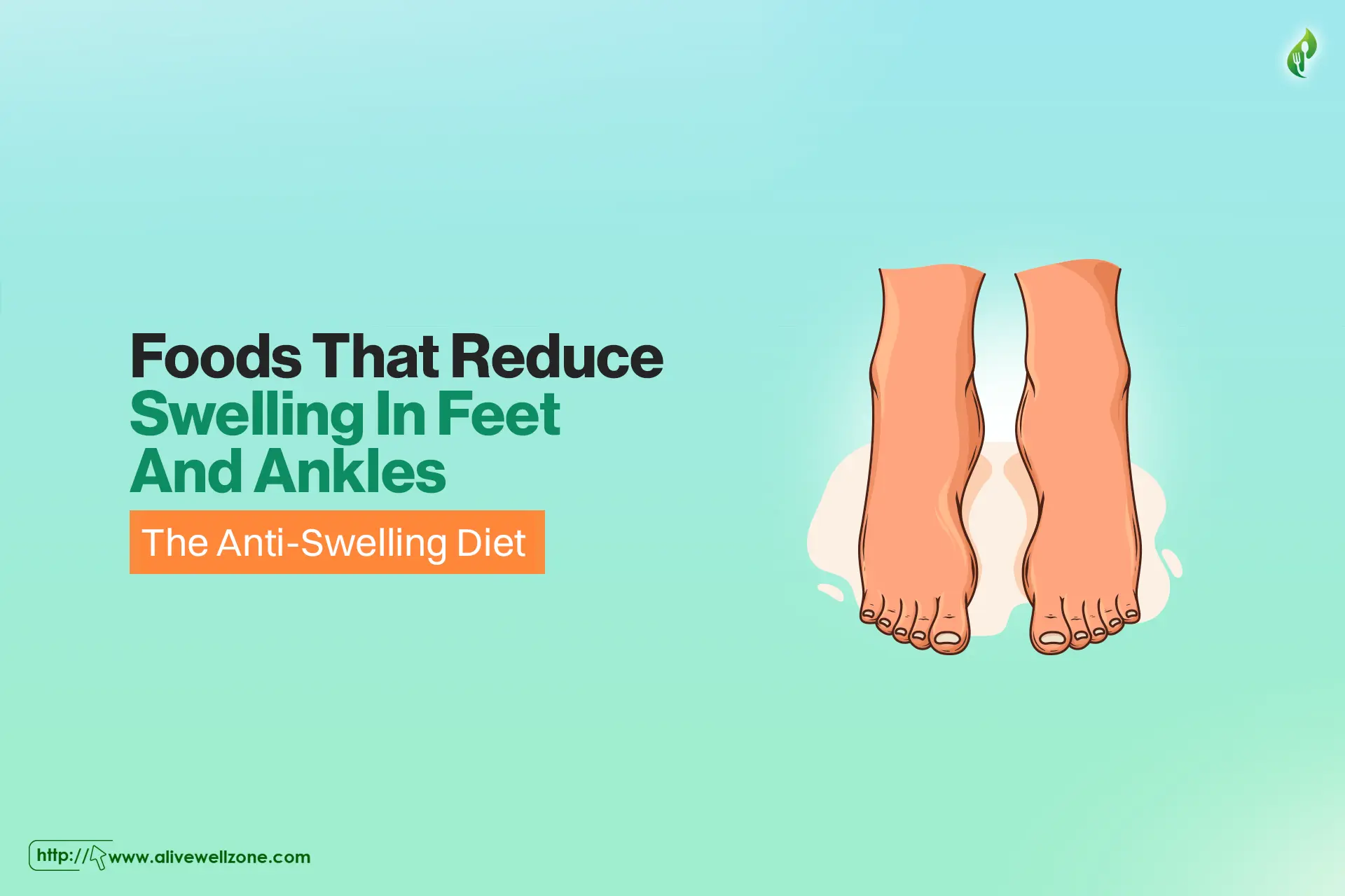 Foods That Reduce Swelling In Feet And Ankles Naturally - Alive Well Zone