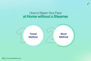 How to Steam Your Face at Home without a Steamer