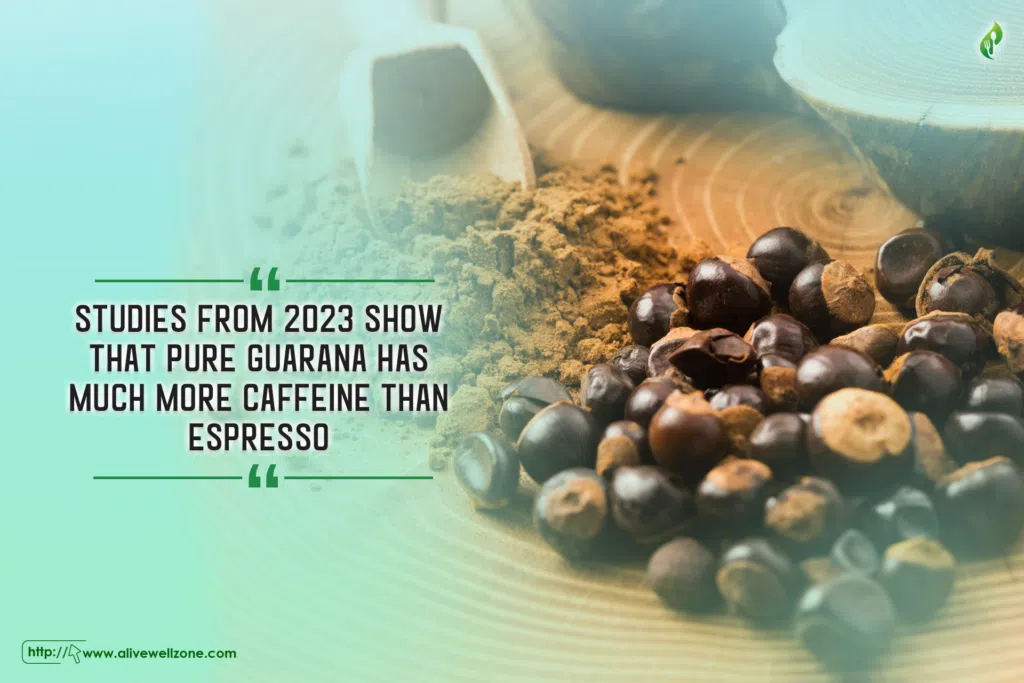 Studies from 2023 show that pure guarana has much more caffeine than espresso