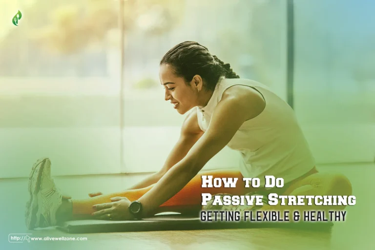 How to Do Passive Stretching: Getting Flexible & Healthy