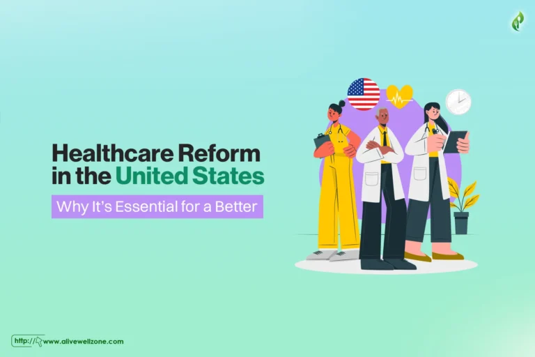 Healthcare Reform in the United States: Why It’s Essential for a Better Future?