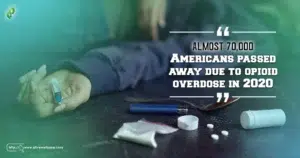 Almost 70,000 Americans passed away due to opioid overdose in 2020. 