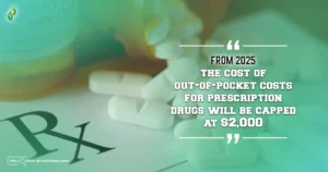From 2025, the cost of out-of-pocket costs for prescription drugs will be capped at $2,000. 