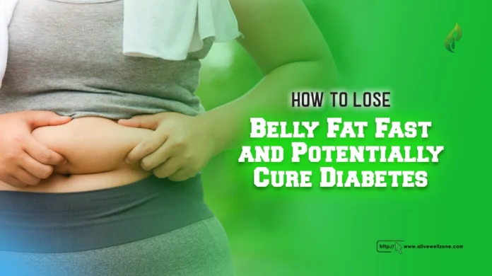 how to lose belly fat fast and potentially cure diabetes