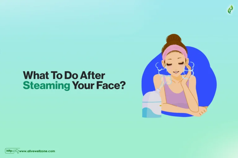 What To Do After Steaming Your Face?
