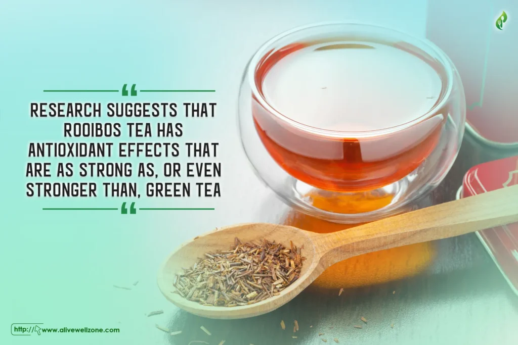 research suggests that rooibos tea has antioxidant effects that are as strong as